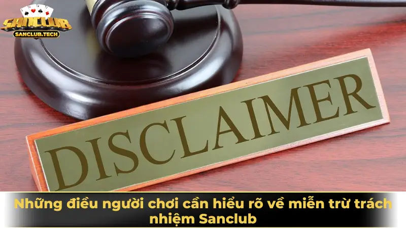Miễn trừ trách nhiệm Sanclub 1 Những điều người chơi cần hiểu rõ về miễn trừ trách nhiệm Sanclub trước khi trải nghiệm
