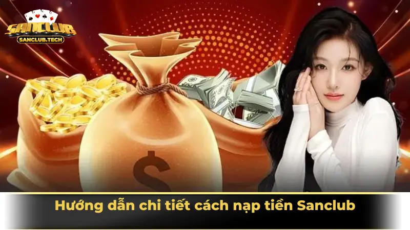 Hướng dẫn chi tiết cách nạp tiền Sanclub